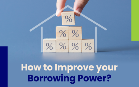 如何提高你的房贷额度（Borrowing Power）